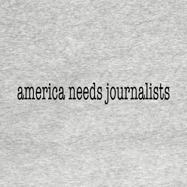 America needs journalists by kirbappealdesigns